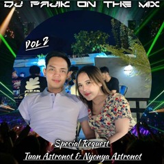 DJ PAJIK - DJ SATU RASA CINTA Vs DJ SEMATA KARENAMU V2 REQ TUAN ASTRONOT N NYONYA ASTRONOT V2 2022
