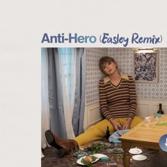 Anti-Hero - Taylor Swift (EASLEY Remix)