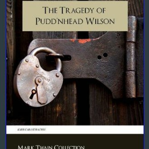 PDF [READ] ✨ The Tragedy of Pudd'nhead Wilson / The Tragedy of Puddinghead Wilson (Cambridge World