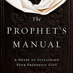 [VIEW] EPUB 📭 The Prophet's Manual: A Guide to Sustaining Your Prophetic Gift by  Jo