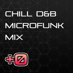 Chill DnB + Microfunk mix