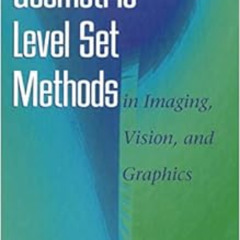 [View] PDF ✔️ Geometric Level Set Methods in Imaging, Vision, and Graphics by Stanley