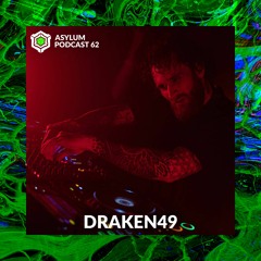 ASYLUM PODCAST #62 | DRAKEN49