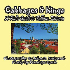 [GET] KINDLE 💞 Cabbages & Kings--A Kid's Guide To Tallinn, Estonia by  Penelope Dyan