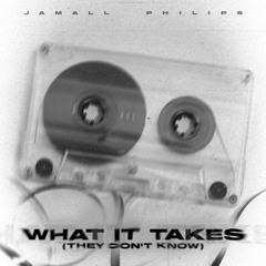 What it takes (They don't know)