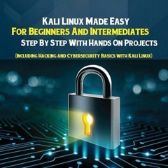 ✔Epub⚡️ Kali Linux: Kali Linux Made Easy For Beginners And Intermediates Step By Step With Hand