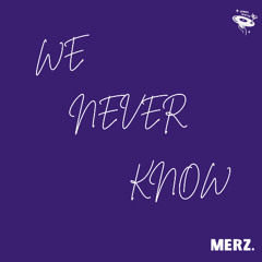 We Never Know