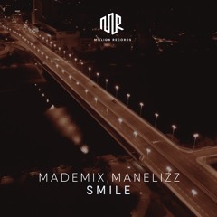 MadeMix , Manelizz - Smile  | Free Download |