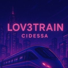 LOV3TRAIN - Cidessa (instrumental version)