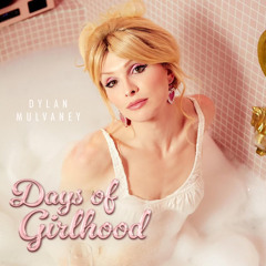 "Days of Girlhood" - Dylan Mulvaney