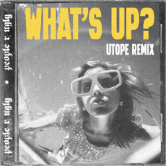 What's Up? (Utope Remix)