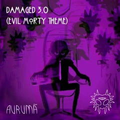 Aurumã - Damaged 3.0 [182] (Evil Morty Theme) Free Download!
