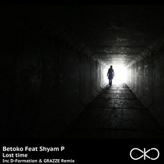 Betoko Feat Shyam P - Lost time (D - Formation & GRAZZE Remix) (OKO Recordings)