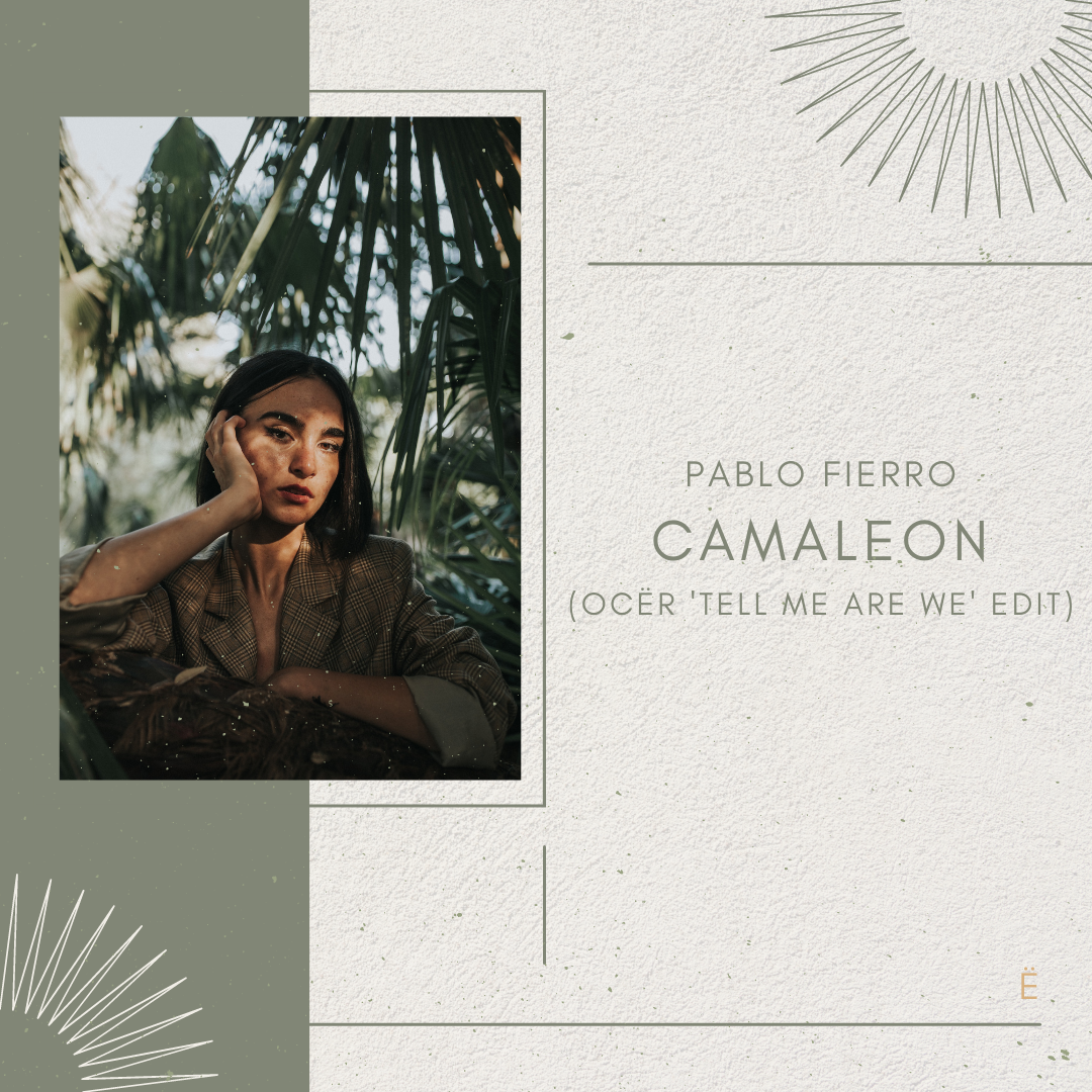 Pablo Fierro – Camaleon (OCËR ‘Tell Me Are We’ Edit)