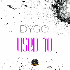 Dygo - Used To