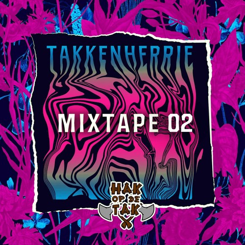 HAK OP DE TAK | TAKKENHERRIE MIXTAPE #2