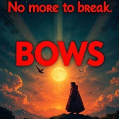 No More to Break (Bows)