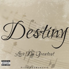 Loco Da Greatest - Destiny (The Lost Year)