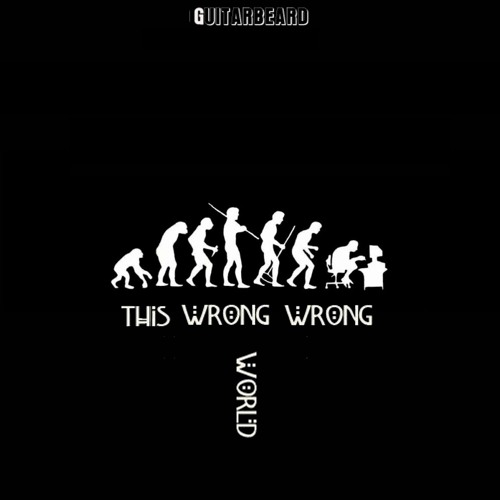 This Wrong Wrong World