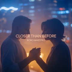 Roro Maestro - CLOSER THAN BEFORE