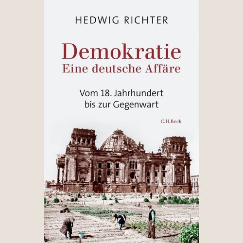 "Demokratie. Eine deutsche Affäre" Das Buchgespräch mit der Autorin Hedwig Richter