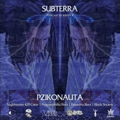 Ep.18. Pzikonauta (Psycore, Slambient, Experimental | 120-260BPM) - subterra.fm