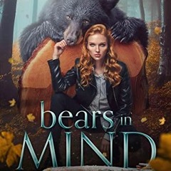 #^R.E.A.D ⚡ Bears in Mind: A Bear Shifter Romance (Ursa Shifters Book 1) EBook