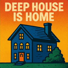 deep house is home
