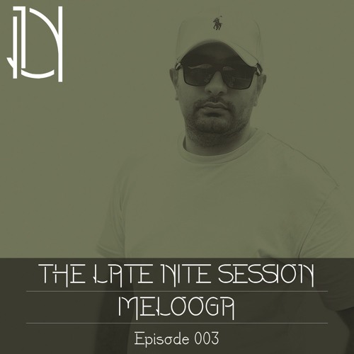 The Late Nite Session 003 With MELOOGA