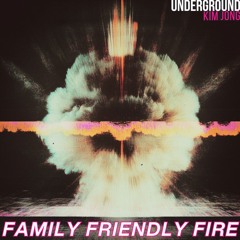 FAMILY FRIENDLY FIRE