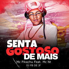 SENTA GOSTOSO DE MAIS - MC PIKACHU FEAT. MC NT (( DJ FB DE JF ))2023