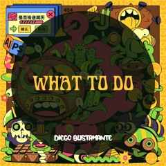 What To Do (Free Download)