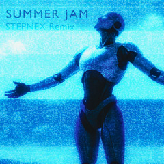 Summer Jam (STEPNEX Remix)