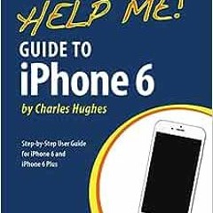 ( iJF ) Help Me! Guide to iPhone 6: Step-by-Step User Guide for the iPhone 6 and iPhone 6 Plus by Ch