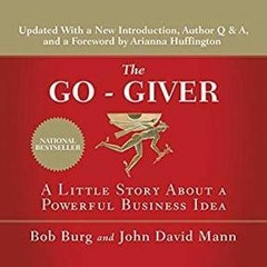 (PDF/Ebook) The Go-Giver, Expanded Edition: A Little Story About a Powerful Business Idea - Bob Burg