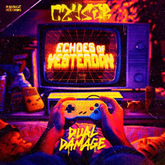 Dual Damage - Echoes of Yesterday [Czyser 300 Follower Special Edit] [Free dl]