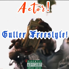 Actor-Gutter Freestyle