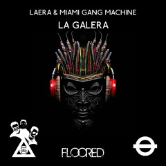 LAERA & MIAMI GANG MACHINE - LA GALERA (RADIO EDIT) Free Download