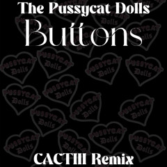 THE PUSSYCAT DOLLS - BUTTONS (CACTIII REMIX)