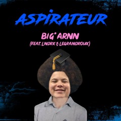 Aspirateur - 8ig*Arnn (Feat. Lndrx & LeGrandRoux)