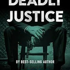 Open PDF Deadly Justice: A Legal Thriller (Tex Hunter Legal Thriller Series Book 4) by Peter O'Mahon