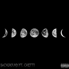 Background Ft. Chetti (Prod. by Cadence)