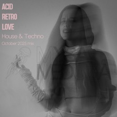 ACID RETRO LOVE: House & Techno October 2025 mix