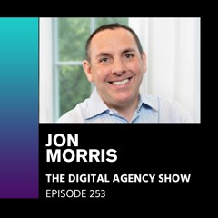 E253: Financials for Agencies – With Jon Morris