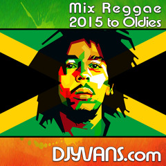 DJ YVANS - Mix Reggae 2015 To Oldies