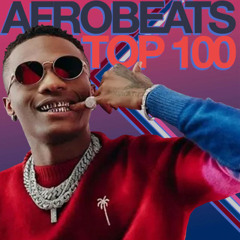 AFROBEATS TOP 100