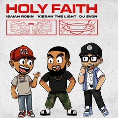 Holy Faith - Dj Evon Ft. Kieran The Light & Isaiah Robin