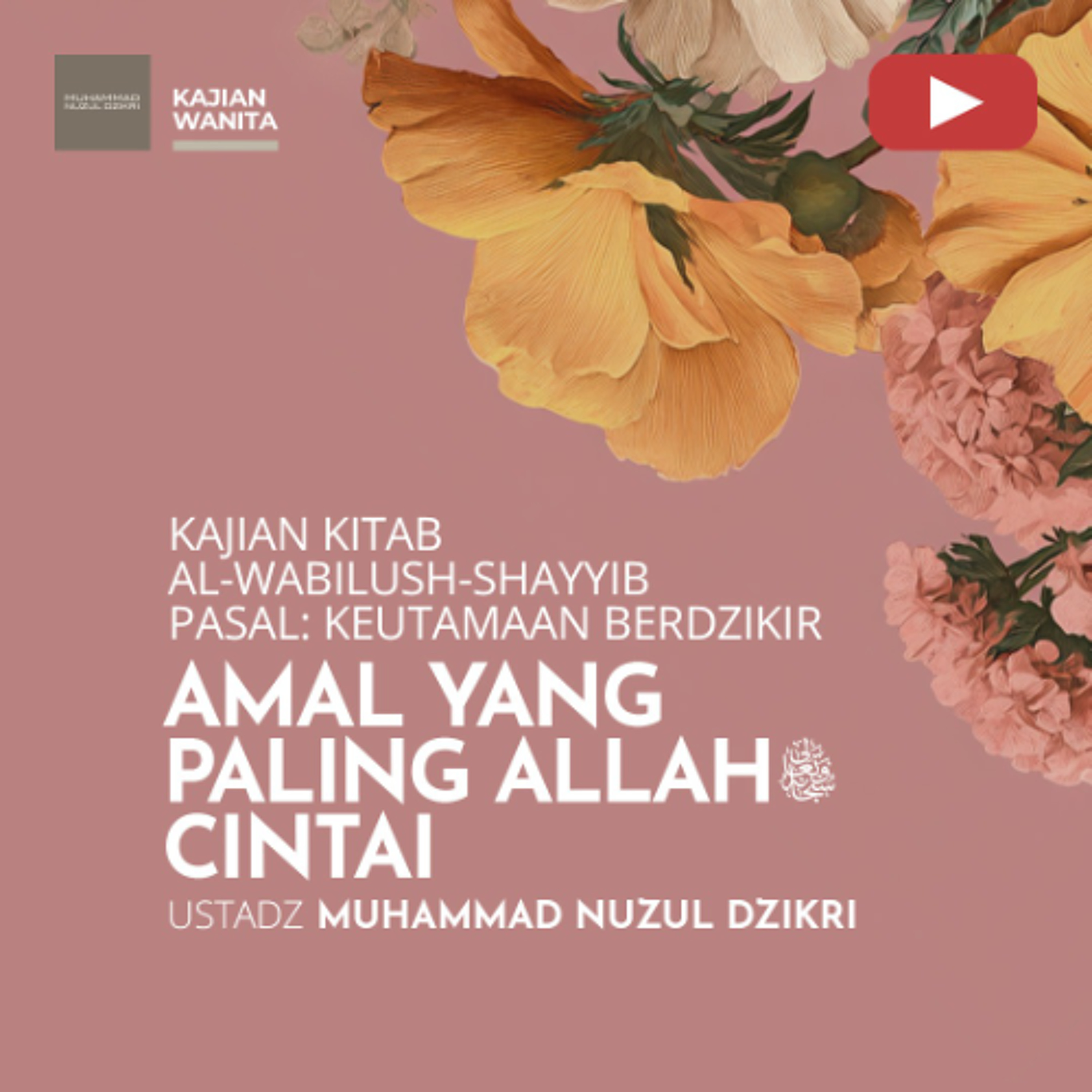 Kajian Wanita 276. "AMAL YANG PALING ALLAH CINTAI" - Ustadz Muhammad Nuzul Dzikri episode artwork