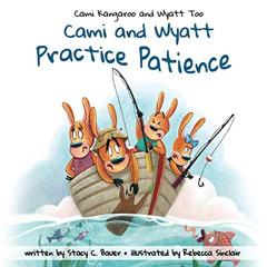 [ACCESS] PDF 📰 Cami and Wyatt Practice Patience by  Stacy C. Bauer &  Rebecca Sincla