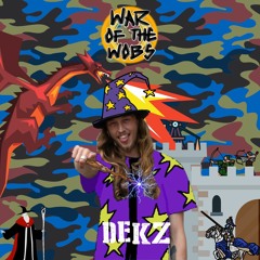 War of the Wobs #16 - Dekz